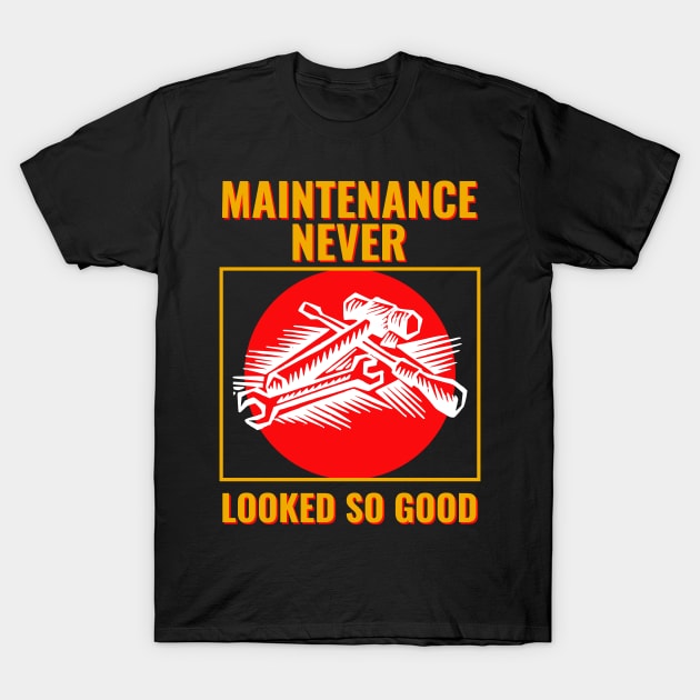 Maintenance Phase, maintenance never looked so good T-Shirt by Kamran Sharjeel